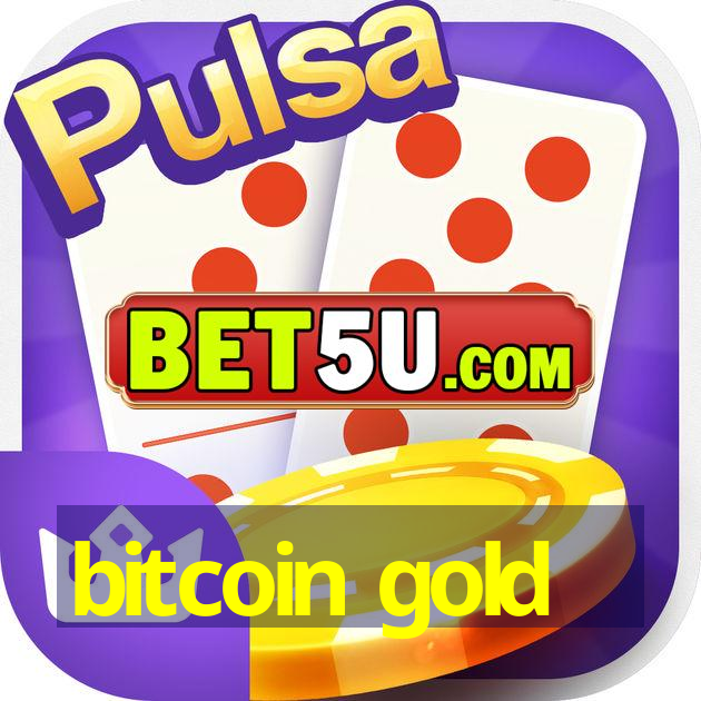 bitcoin gold